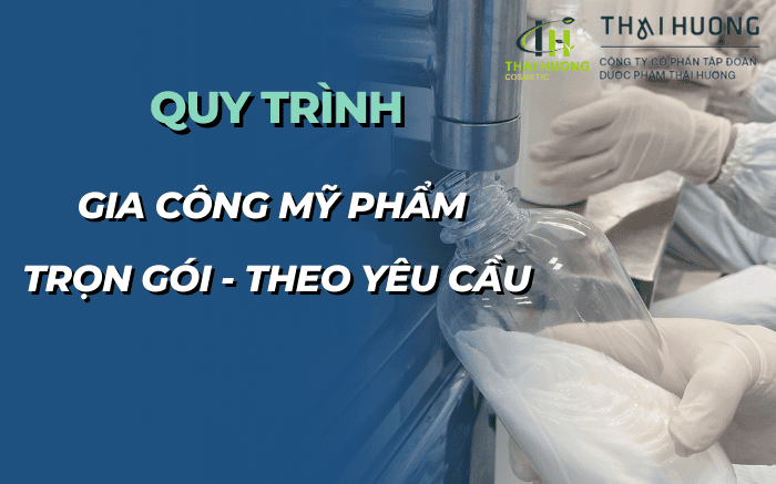 Quy trình gia công mỹ phẩm trọn gói theo yêu cầu