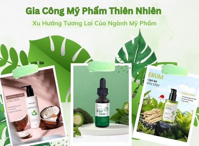 Gia công mỹ phẩm thiên nhiên - xu hướng tương lai của ngành mỹ phẩm