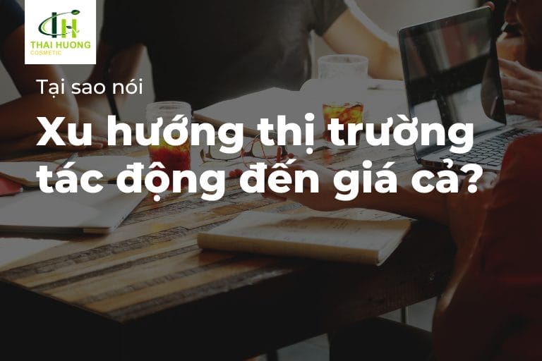Tại sao nói xu hướng thị trường có tác động đến giá cả?
