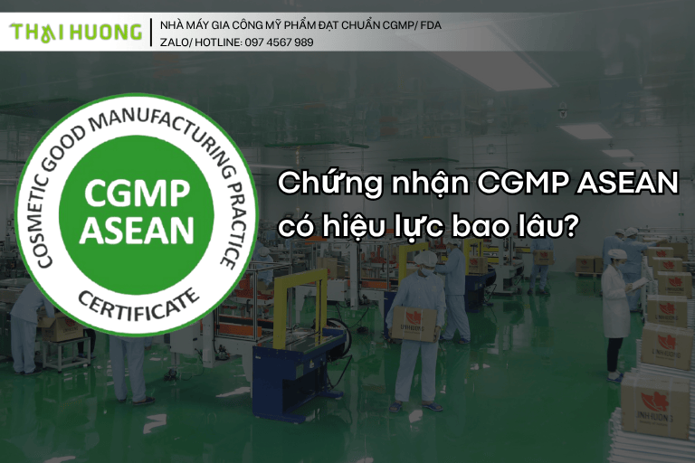 Chứng nhận CGMP ASEAN có thời hạn 3 năm kể từ ngày được cấp